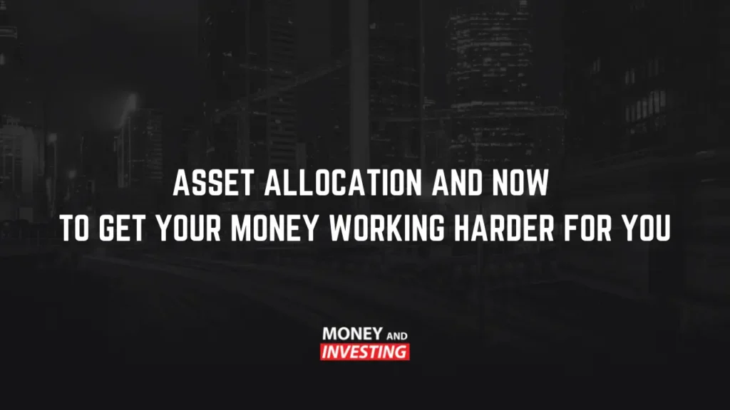 asset allocation and now your money working harder