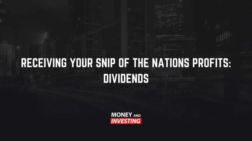 receiving your snip of the nations profits: dividends