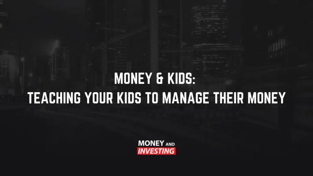 money and kids: teaching you kids to manage their money