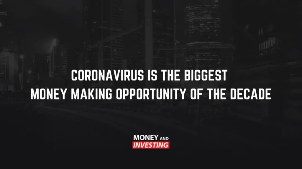 corona virus is the biggest money making opportunity of the decade