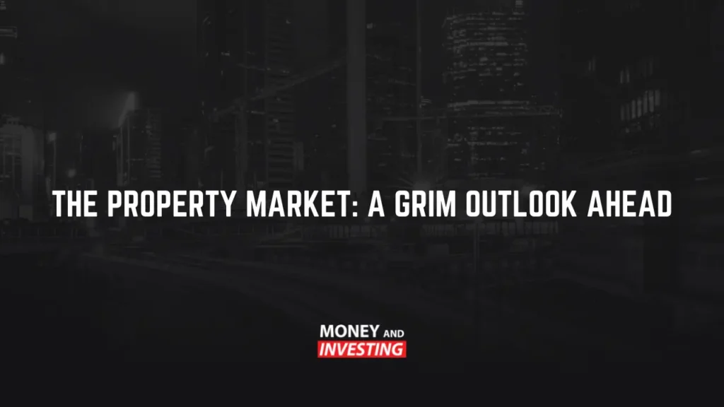 The Property Market: A Grim Outlook Ahead