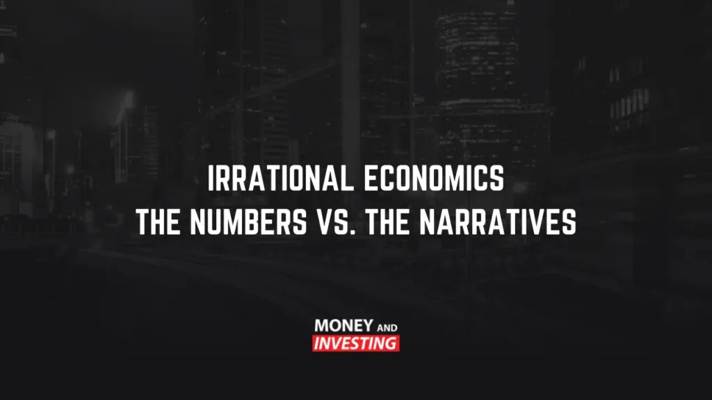 Irrational Economics: The Numbers Vs. The Narratives