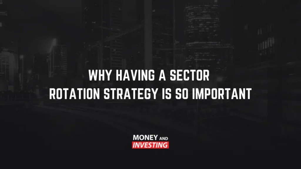 Why Having a Sector Rotation Strategy is so Important
