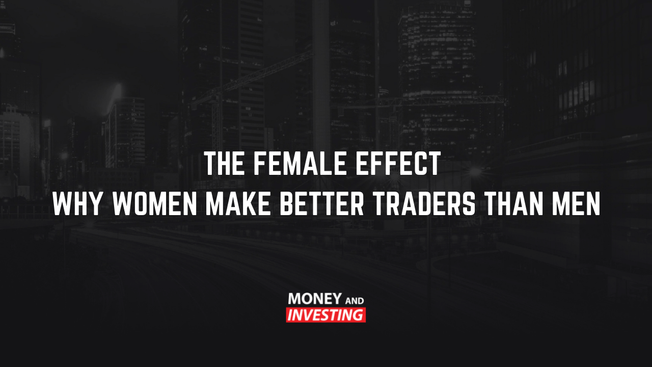 Why Women Make Better Traders Than Men Money And Investing