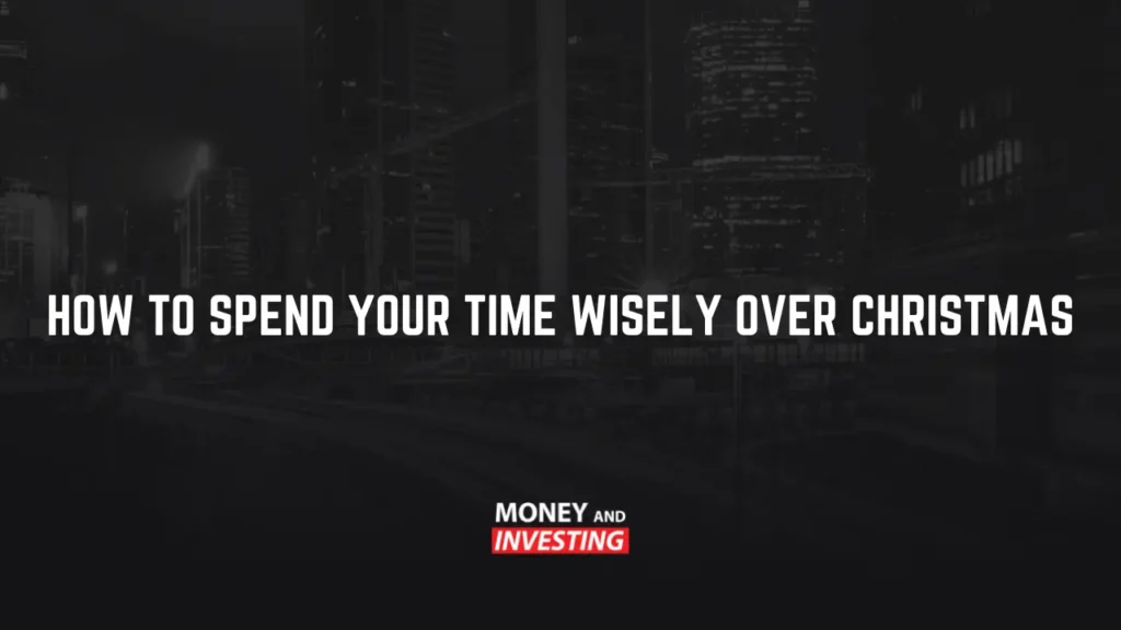 How to Spend Your Time Wisely Over Christmas