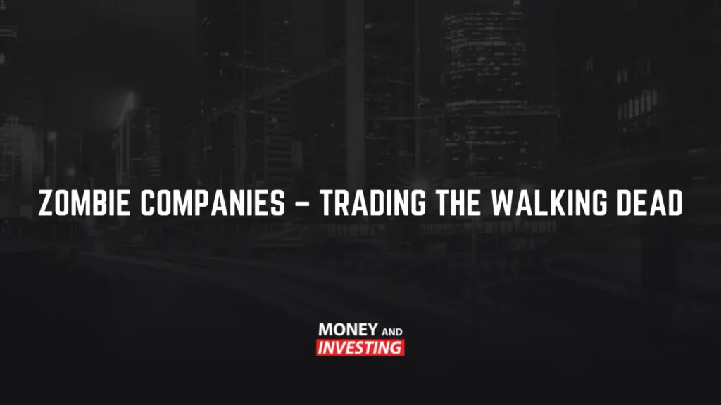 Zombie Companies – Trading the Walking Dead