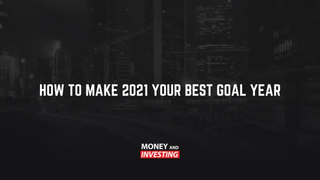 How to make 2021 Your Best Goal Year