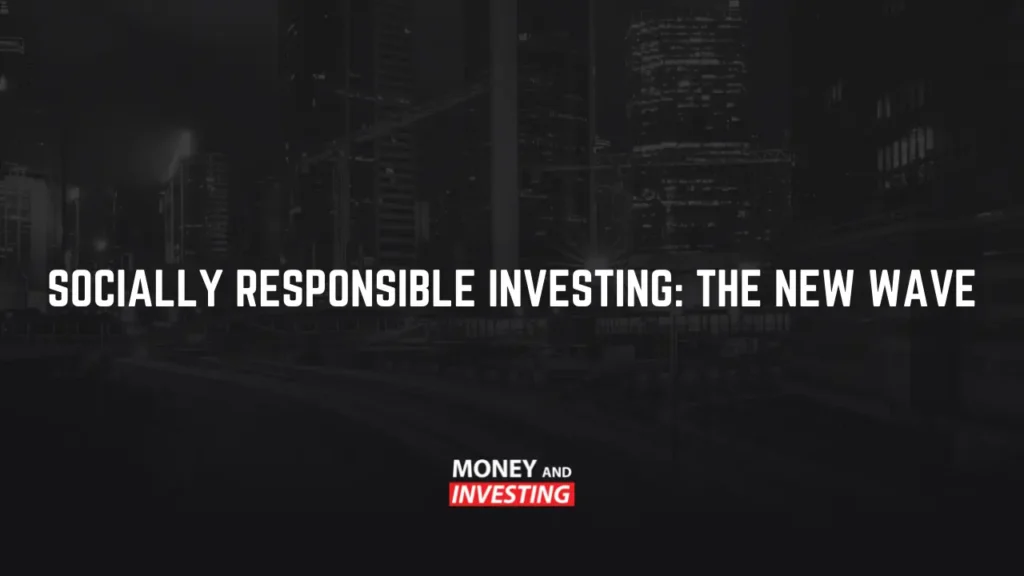 Socially Responsible Investing: The New Wave