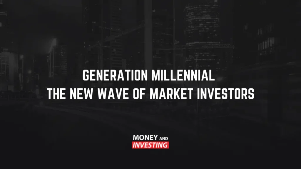Generation Millennial: The New Wave of Market Investors