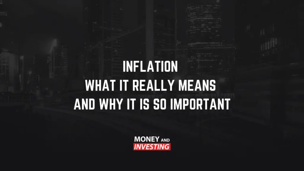 Inflation – What it Really Means and Why it is so Important