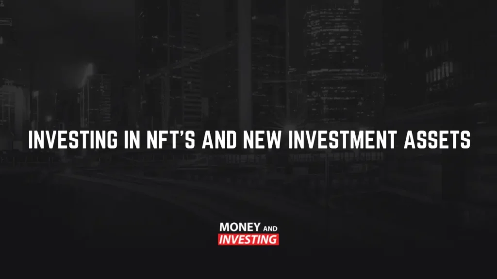 Investing in NFT’s and New Investment Assets