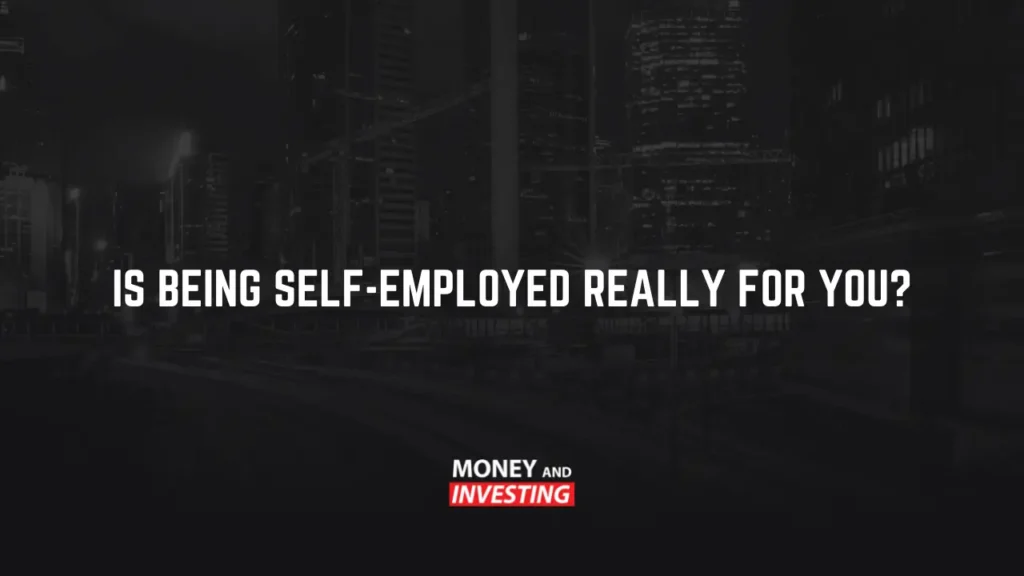 Is Being Self-Employed Really For You?
