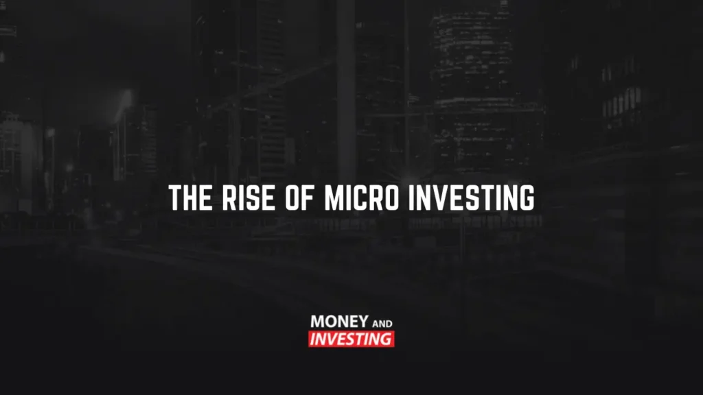 The Rise of Micro Investing