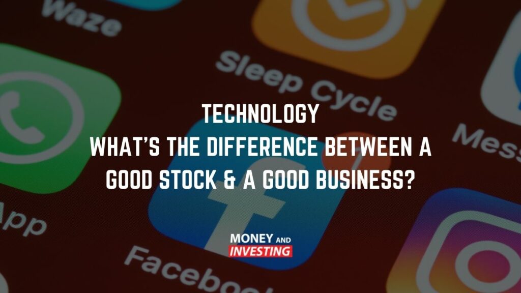 Technology what's the difference between good stock and a good business