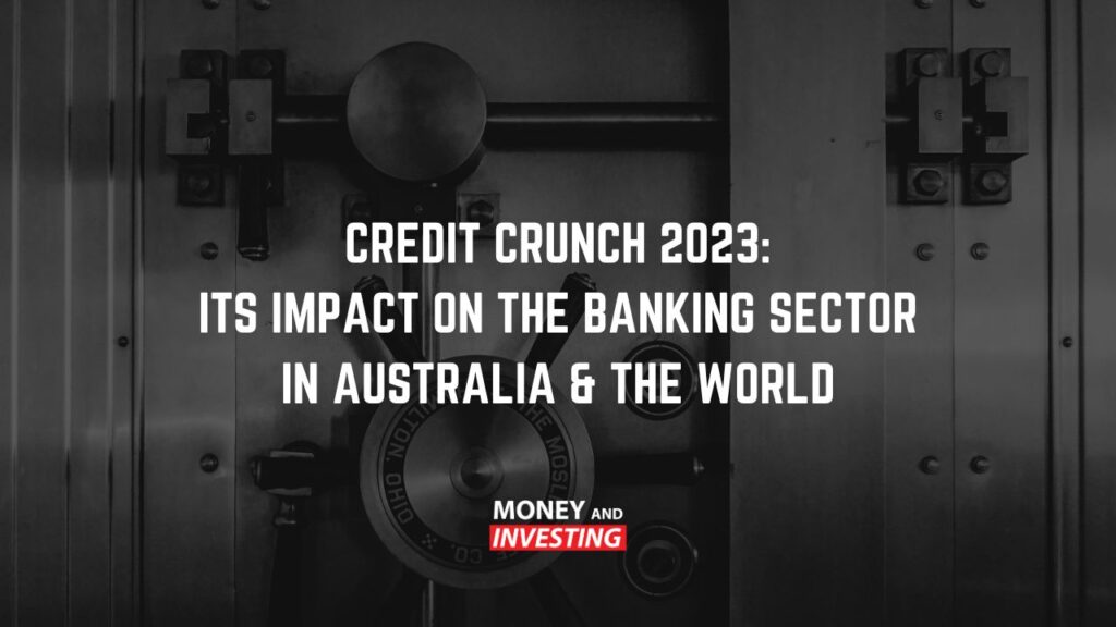 credit-crunch-2023-its-impact-on-the-banking-sector-in-australia-and-the-world