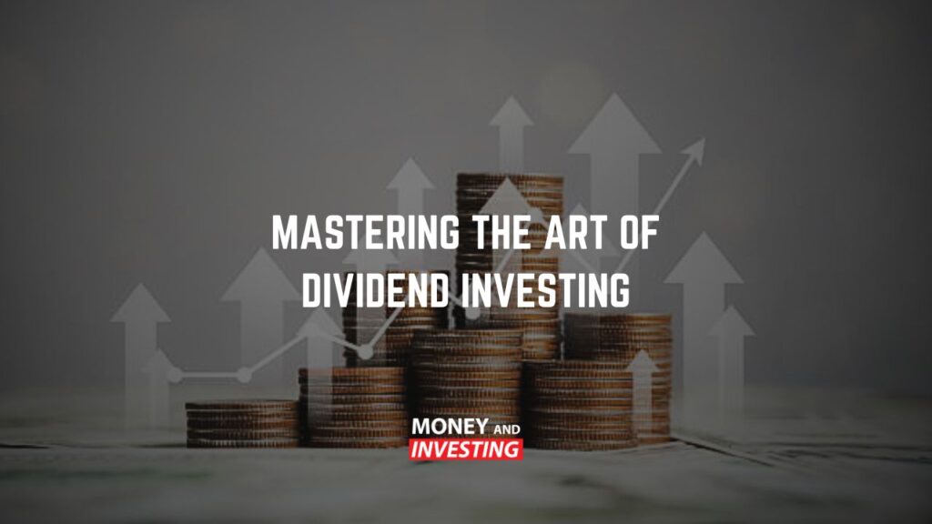 Mastering the Art of Dividend Investing
