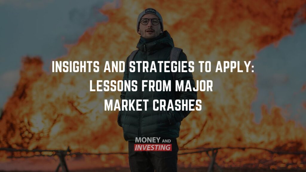Insights and strategies to apply - Lessons from Major Market Crashes
