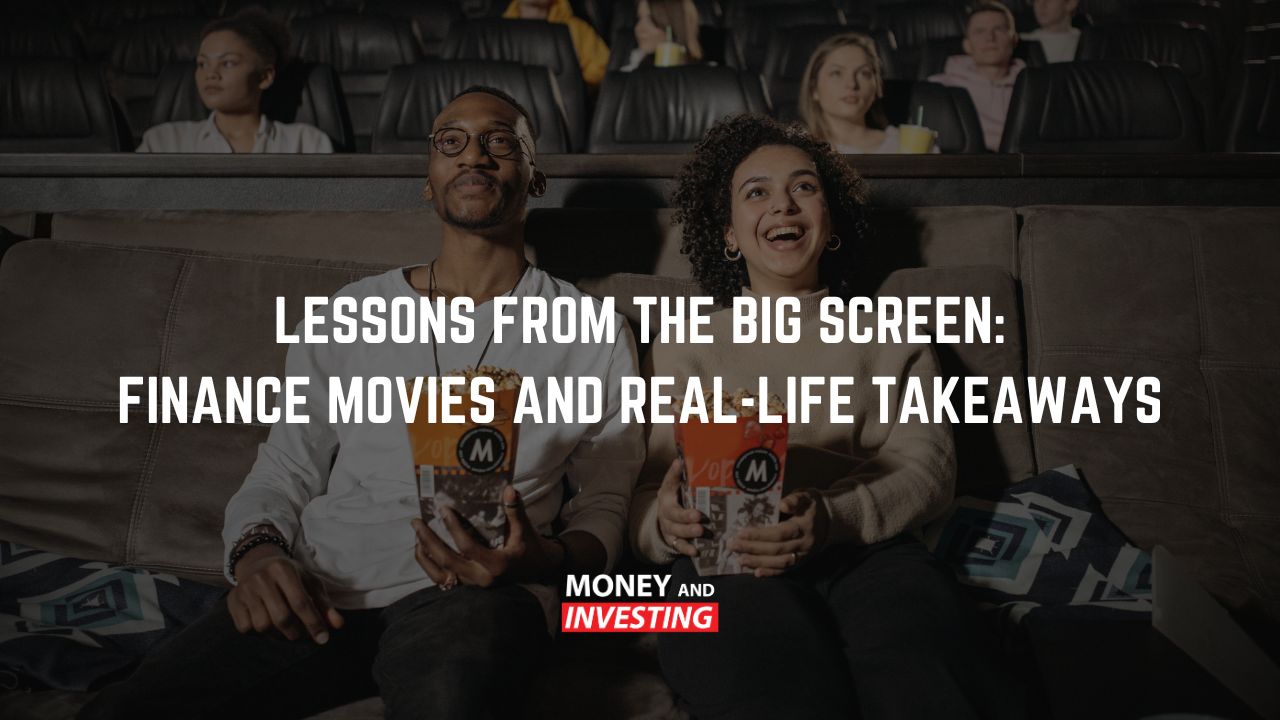 Lessons from the Big Screen Finance Movies and Real-Life Takeaways