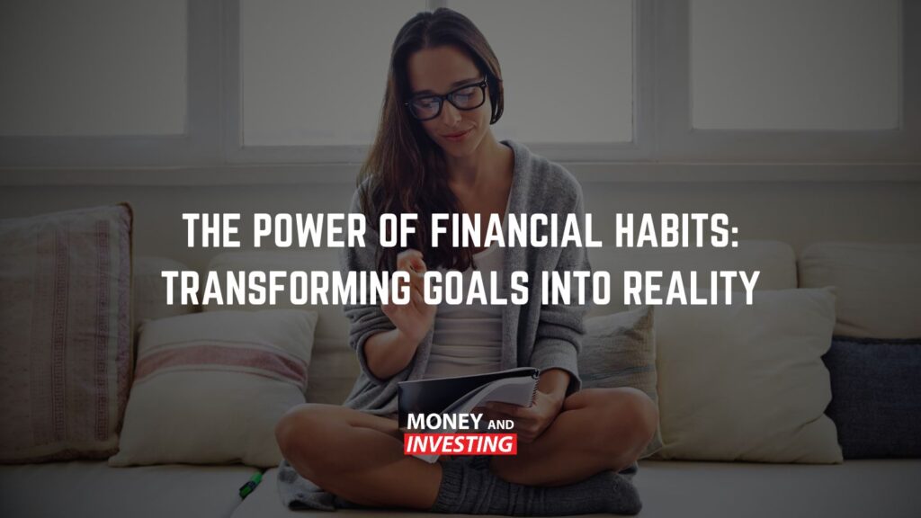 The Power of Financial Habits: Transforming Goals into Reality