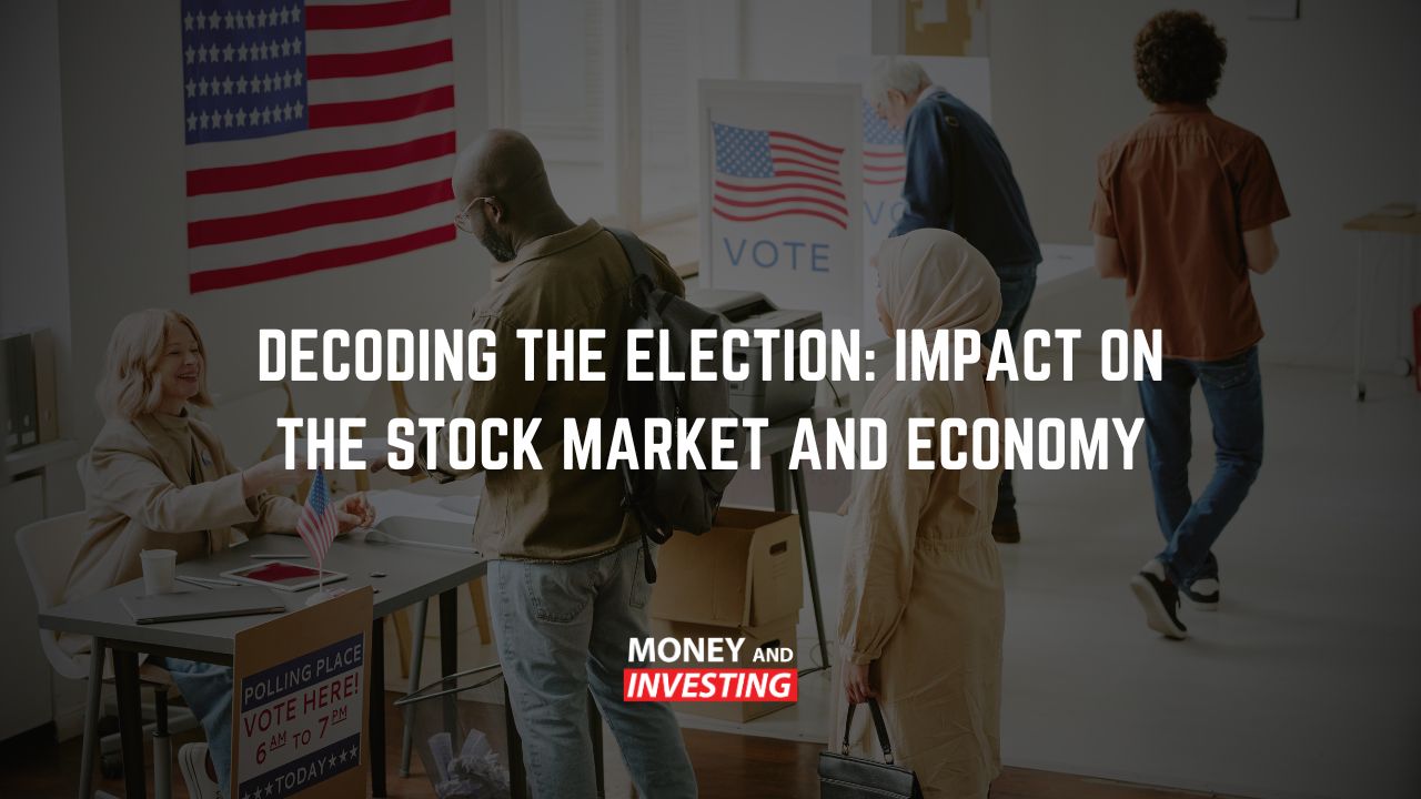 Decoding the Election Impact on the Stock Market and Economy