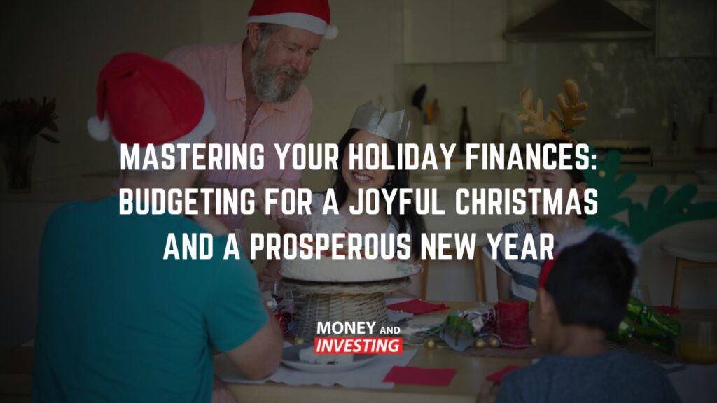 Mastering Your Holiday Finances Budgeting for a Joyful Christmas and a Prosperous New Year