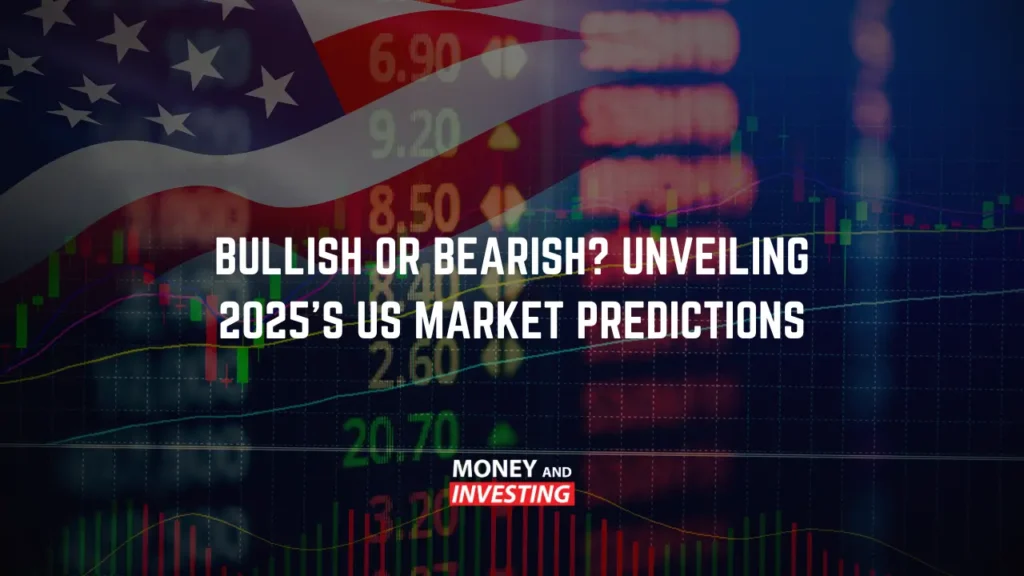 Bullish or Bearish? Unveiling 2025’s US Market Predictions