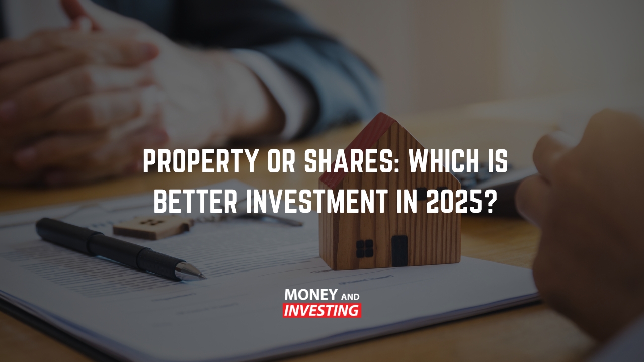 Property or Shares Which Is Better Investment in 2025