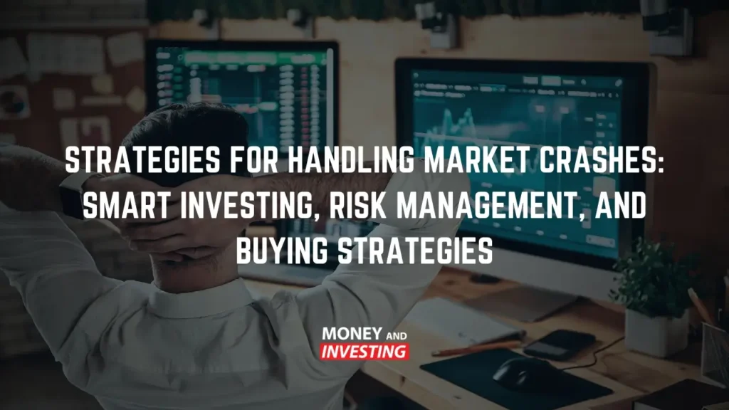 Strategies for Handling Market Crashes: Smart Investing, Risk Management, and Buying Strategies
