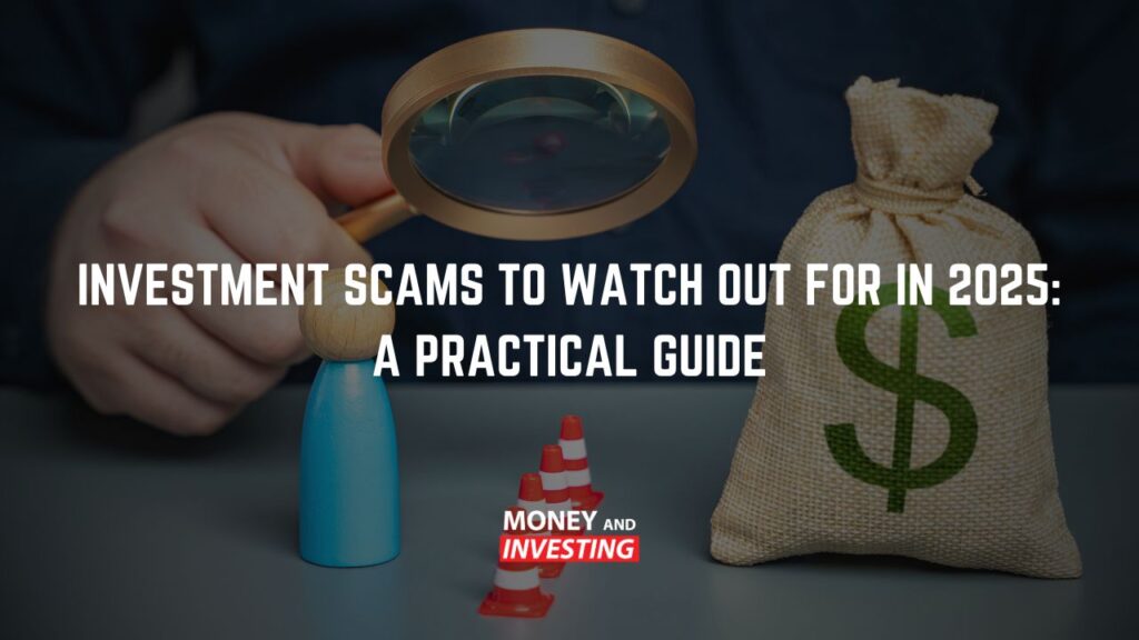 Investment Scams to Watch Out for in 2025: A Practical Guide