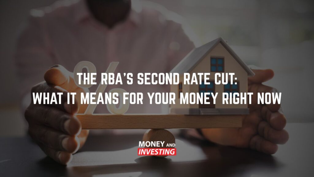 The RBA’s Second Rate Cut: What It Means For Your Money Right Now