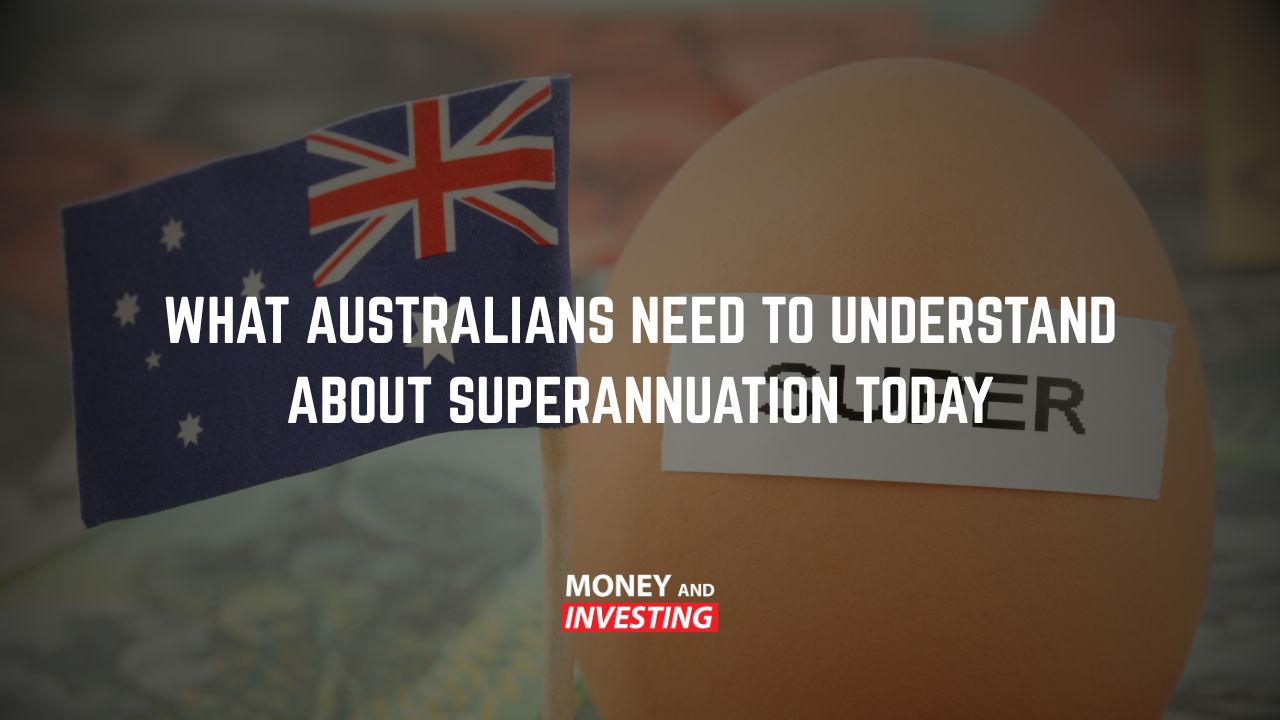 What Australians Need to Understand About Superannuation Today