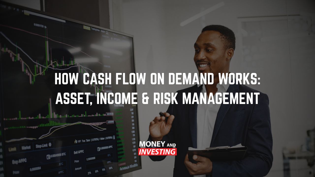 How Cash Flow on Demand Works Asset, Income & Risk Management