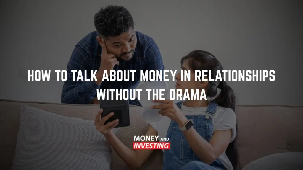 How to Talk About Money in Relationships Without the Drama