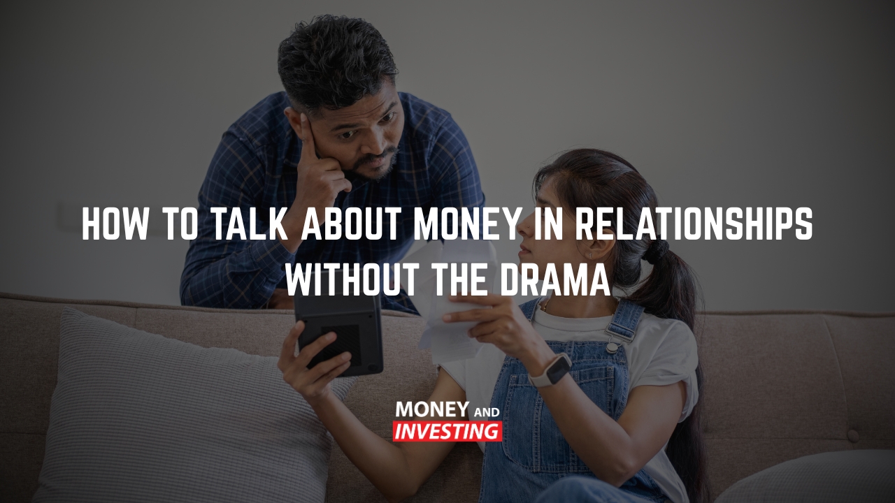 How to Talk About Money in Relationships Without the Drama