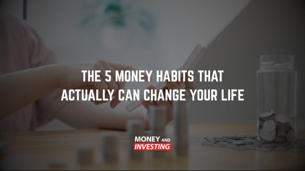 The 5 Money Habits That Actually Can Change Your Life