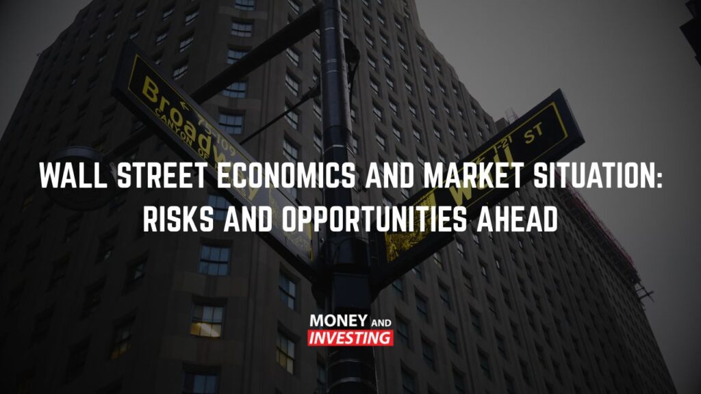 Wall Street Economics and Market Situation Risks and Opportunities Ahead