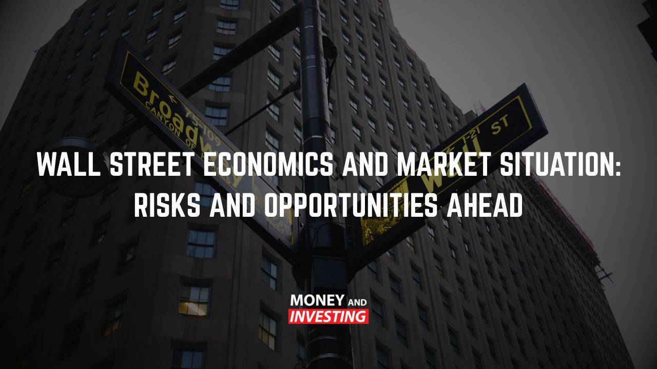 Wall Street Economics and Market Situation Risks and Opportunities Ahead