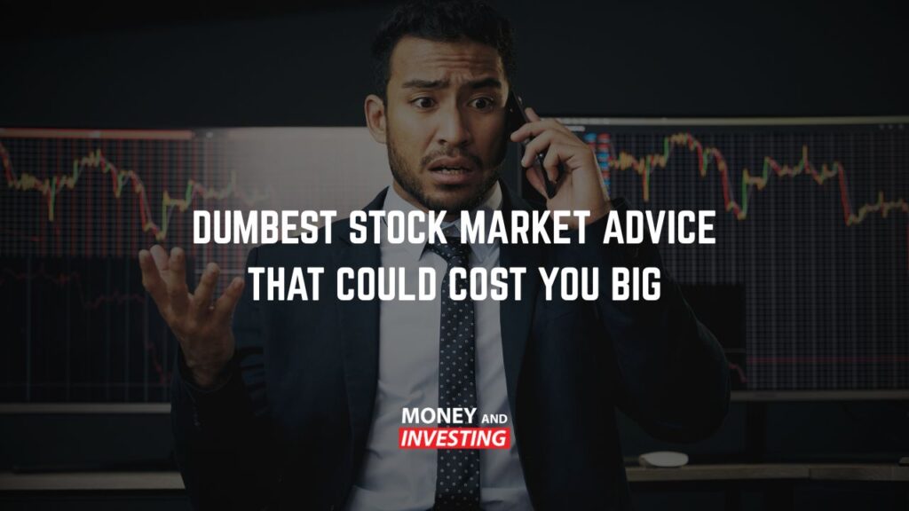 Dumbest Stock Market Advice That Could Cost You Big