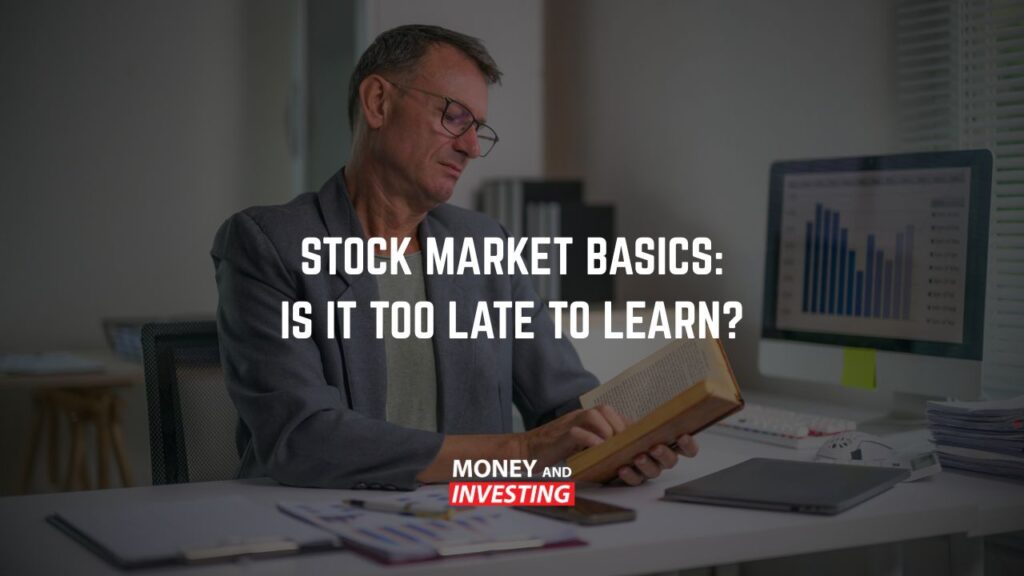 Stock Market Basics: Is It Too Late to Learn