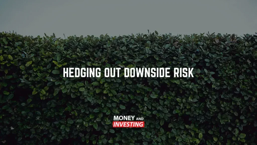 A tall green hedge fills the image as the text “Hedging Out Downside Risk” appears above a Money and Investing label.