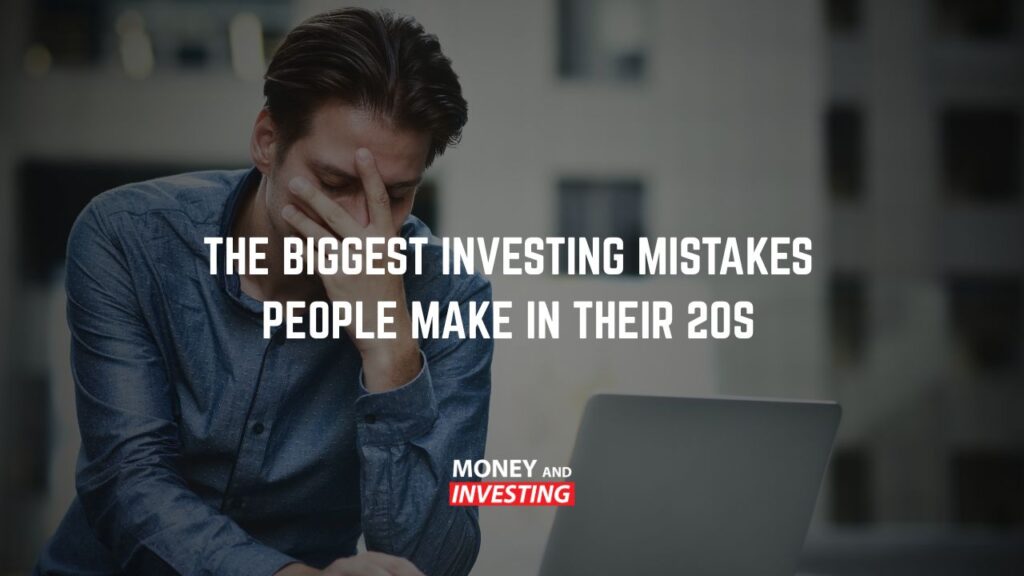 The Biggest Investing Mistakes People Make in Their 20s
