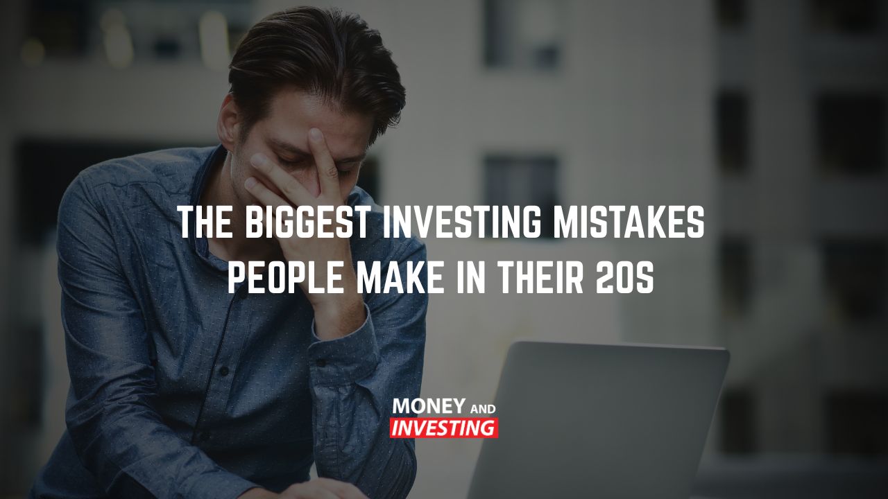 The Biggest Investing Mistakes People Make in Their 20s
