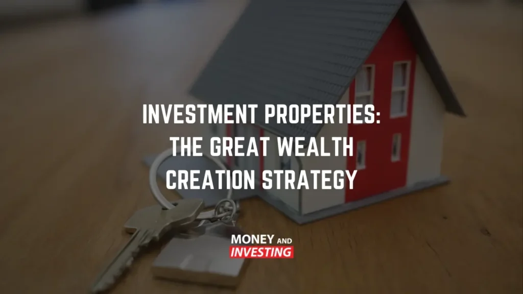 House key beside a small red-and-white model home; text reads: Investment Properties: The Great Wealth Creation Strategy.