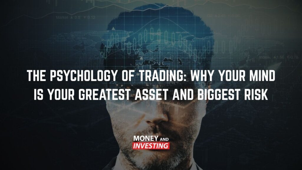 The Psychology of Trading Why Your Mind Is Your Greatest Asset and Biggest Risk