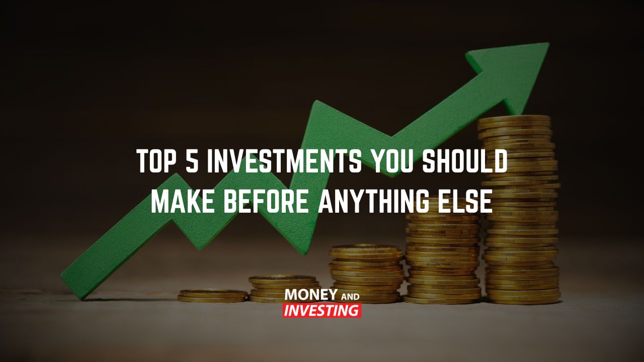 Top 5 Investments You Should Make Before Anything Else