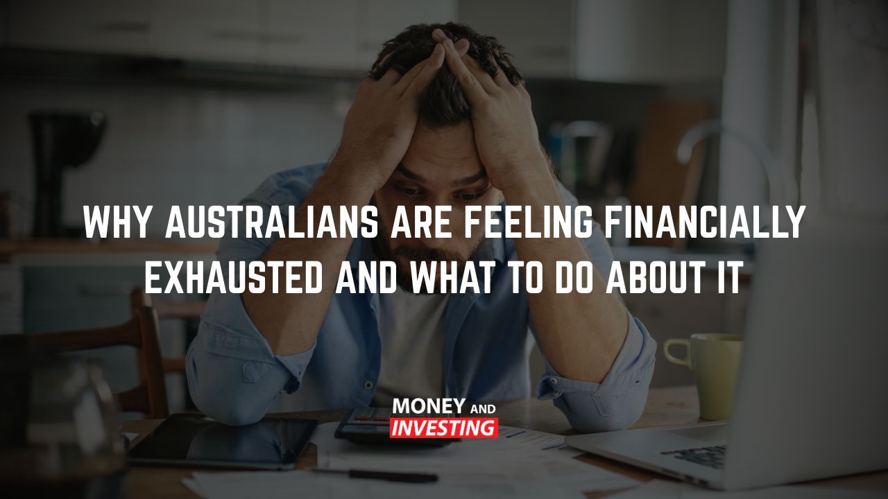 Why Australians Are Feeling Financially Exhausted and What to Do About It