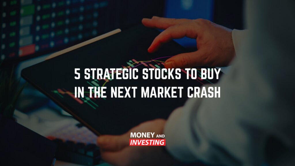 5 Strategic Stocks to Buy in the Next Market Crash
