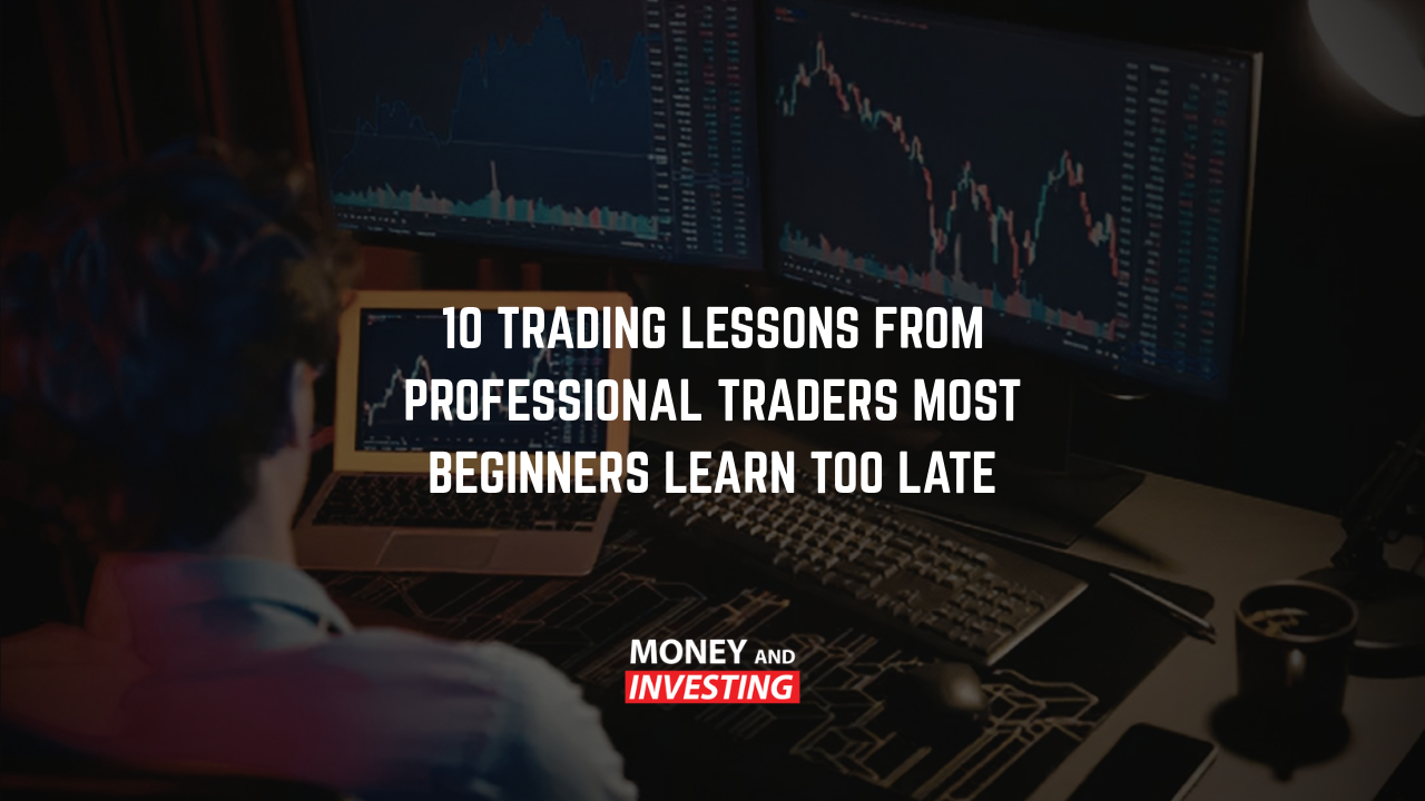 10 Trading Lessons from Professional Traders Most Beginners Learn Too Late