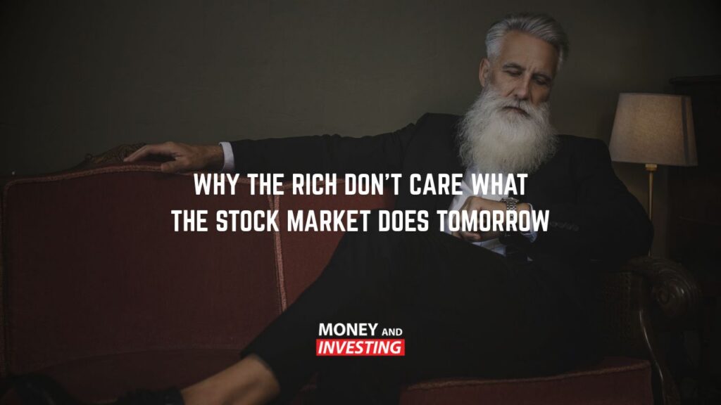 Why the Rich Don’t Care What the Stock Market Does Tomorrow